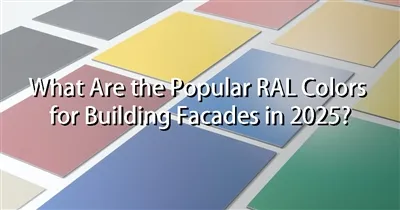 What Are the Popular RAL Colors for Building Facades in 2025?